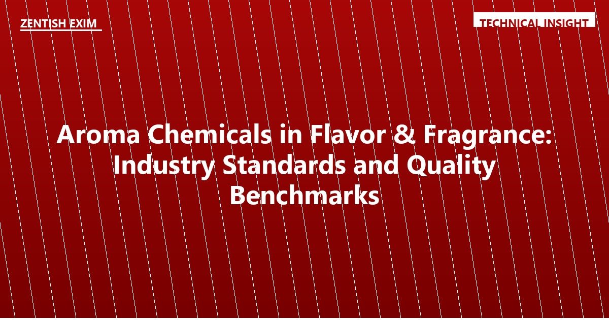 Aroma Chemicals in Flavor & Fragrance: Industry Standards and Quality Benchmarks