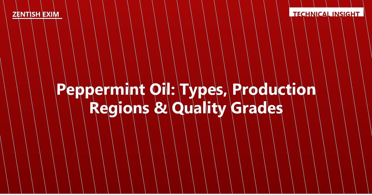 Peppermint Oil: Types, Production Regions & Quality Grades