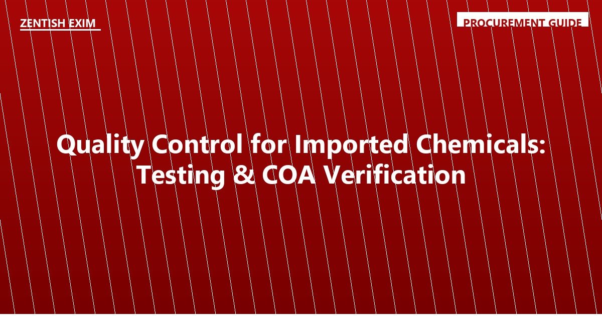 Quality Control for Imported Chemicals: Testing & COA Verification